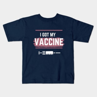 I Got My Vaccine,I Have Been Vaccinated,Vaccinated 2021 , Kids T-Shirt